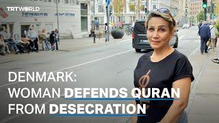 No regrets says Iraqi-Danish woman who prevented Quran burning