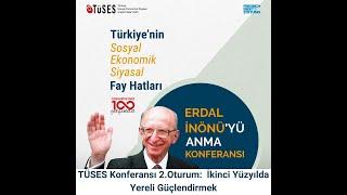 TÜSES KONFERANS  2.OTURUM İKİNCİ YÜZYILDA YERELİ GÜÇLENDİRMEK