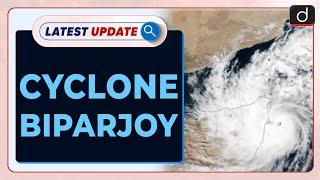 Cyclone Biparjoy - Latest update  Drishti IAS English