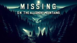 A Strange Disappearance On The Allegheny Mountains