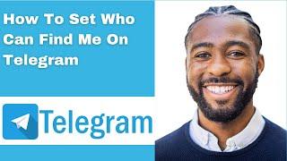 How To Set Who Can Find Me On Telegram