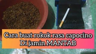 cara buat rokok rasa CAPOCINO di jamin MANTAB rasanya buktikan