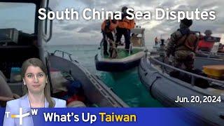 South China Sea Disputes Whats Up Taiwan – News at 1400 June 20 2024  TaiwanPlus News