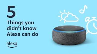 5 Things you didnt know Alexa can do  Amazon Alexa