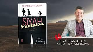 SİYAH PANTOLON HİKAYESİ ALİŞAN KAPAKLIKAYANIN GERÇEK HAYAT HİKAYESİ