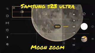 Samsung Galaxy S23 Ultra Moon Zoom Test  100X • 200Mpx  test Camera