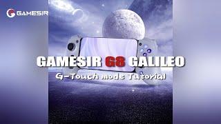 How to use the G-Touch mode on Android phones with GameSir G8 Galileo mobile controller