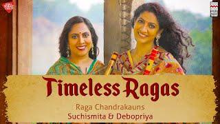 Timeless Ragas  Raga Chandrakauns  Suchismita & Debopriya  Music Today