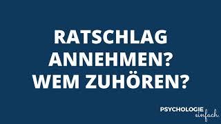 Ratschlag annehmen? Wem kann ich zuhören?  psychologie-einfach.de