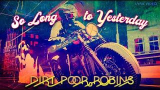 Dirt Poor Robins - So Long to Yesterday Official Audio and Lyrics