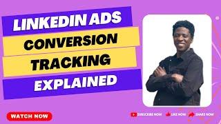 LinkedIn Ads Conversion Tracking Explained