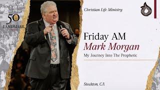 Landmark 2023 – Friday Morning – My Journey Into The Prophetic – Mark Morgan