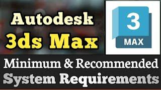 Autodesk 3Ds Max System Requirements  3Ds Max Requirements Minimum & Recommended