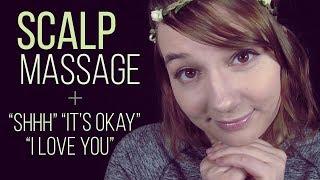 ASMR Scalp Massage + I Love You Shhh Its Okay Close Breathy Whispers Binaural