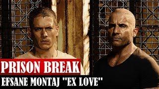 Prison Break Efsane Montaj  Ex Love