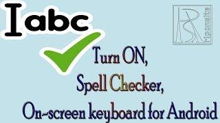 Turn ON  Spell Checker  On screen keyboard for Android 