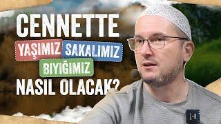 Cennette yaşımız sakalımız bıyığımız nasıl olacak?  Kerem Önder