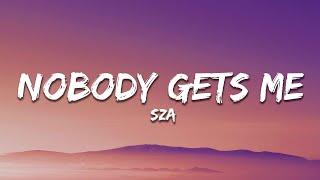 SZA - Nobody Gets Me Lyrics