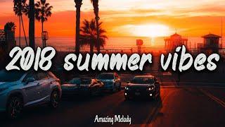 2018 summer vibes  songs that bring you back to summer 2018 nostalgia playlist