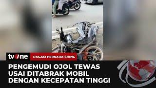 Mobil Tabrak Motor Pengemudi Ojol Tewas di Tempat  Ragam Perkara Siang tvOne