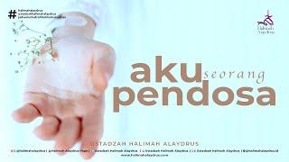 YA ALLAH... AKU SEORANG PENDOSA - USTADZAH HALIMAH ALAYDRUS