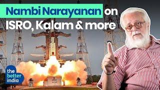 Nambi Narayanan on Espionage Vikram Sarabhai APJ Abdul Kalam Elon Musk & More  The Better India