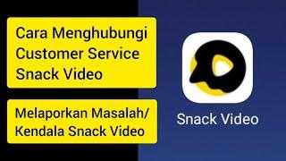 Cara Menghubungi Customer Service Snack Video  Layanan Pelanggan Snack Video