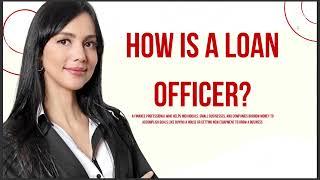 HOW IS A LOAN OFFICER 2024