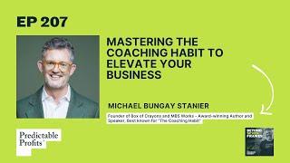 Mastering the Coaching Habit to Elevate Your Business feat. Michael Bungay Stanier