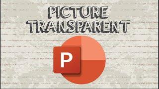 How to make a picture transparent in Powerpoint