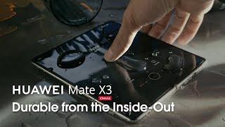 HUAWEI Mate X3 - Durable from the Inside-Out