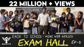 EXAM HALL - Back to School - Mini Web Series - Season 01 - EP 03 #Nakkalites