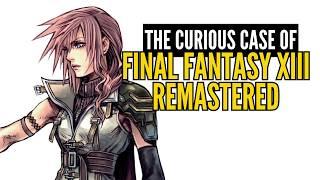 The Curious Case of Final Fantasy XIII Remastered