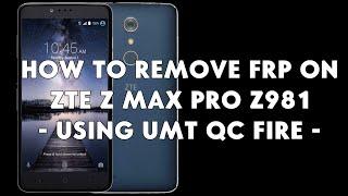 How To Remove FRP on ZTE Z Max Pro Z981 Using UMT QcFire - romshillzz