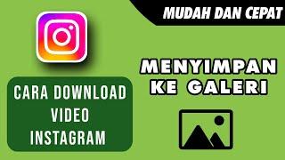 Cara Download Video Instagram ke Galeri  TUTORIAL