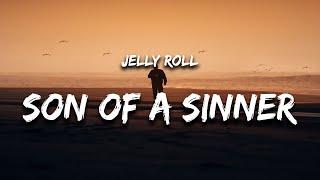 Jelly Roll - Son Of A Sinner Lyrics im just a long haired son of a sinner