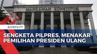 Sengketa Pilpres 2024 Menakar Pemilu Ulang