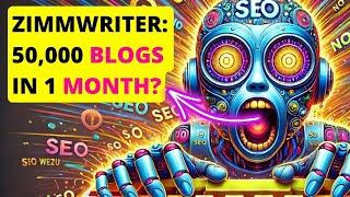 Zimmwriter AI SEO 50000 Blogs in 1 Month 