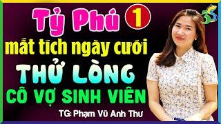Truyện Ngôn Tình Đêm Khuya TẬP 1 TỶ PHÚ THỬ LÒNG CÔ VỢ SINH VIÊN- Truyện Ngắn Hay Việt Nam
