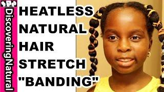 HEATLESS Stretching Natural Hair Banding Method