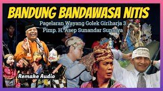 Wayang Golek GH3 Bandung Bandawasa Nitis Remake Audio - H. Asep Sunandar Sunarya