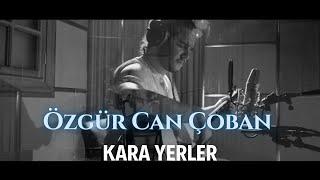 Özgür Can Çoban - Kara Yerler