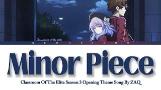 『Minor Piece』Classroom Of The Elite Season 3 Opening Theme Song by ZAQ Lyrics