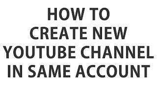 QUICKLY HOW TO Create A New YouTube Channel in your account 20152016