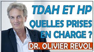Quelles prises en charge pour le TDAH et le Haut Potentiel Dr Olivier Revol
