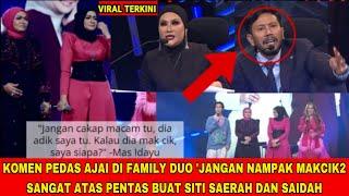 KOMEN PEDAS AJAI DI FAMILY DUO JANGAN NAMPAK MAKCIK2 SANGAT ATAS PENTAS BUAT SITI SAERAH DAN SAIDAH