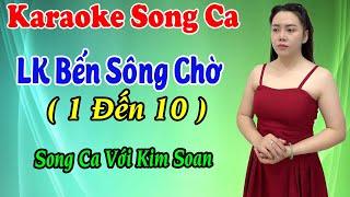 Karaoke Song Ca  LK Bến Sông Chờ 1 Đến 10  Thiếu Giọng Nam  Hát Với Kim Soan  Song Ca Với Ca Sĩ