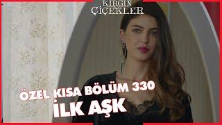 Kırgın Çiçekler Özel Kısa Bölümler  330