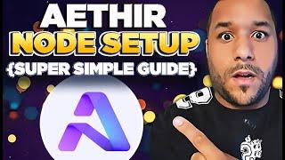 How To Set Up Your AETHIR NODES Super Simple Guide
