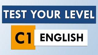 ENGLISH LEVEL TEST  Are you C1 level advanced?